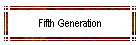 Fifth Generation